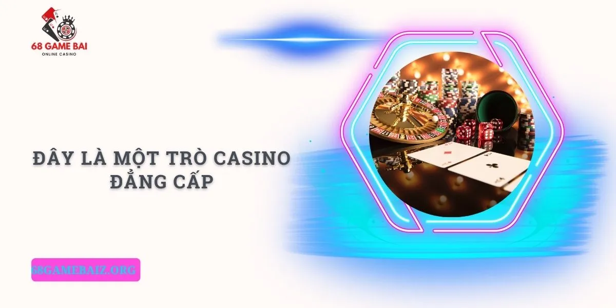 day-la-mot-tro-casino-dang-cap