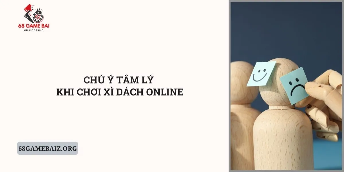 chu-y-tam-ly-khi-choi-xi-dach-online