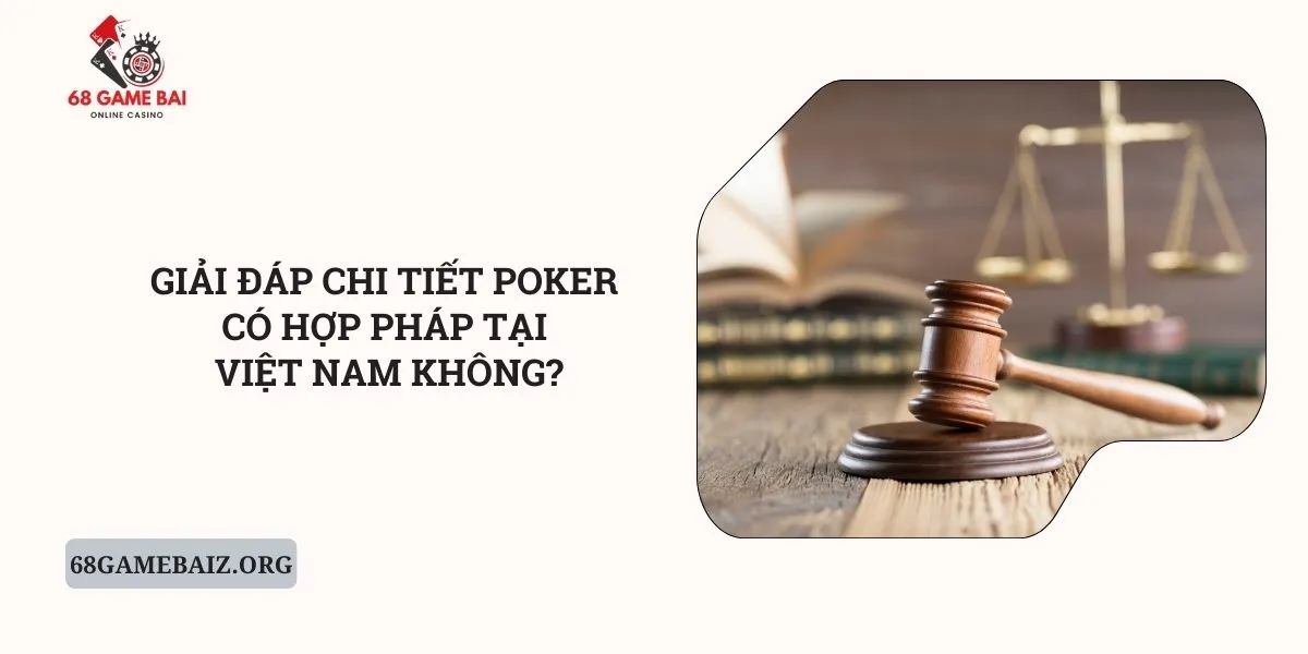 giai-dap-chi-tiet-poker-co-hop-phap-tai-viet-nam-khong