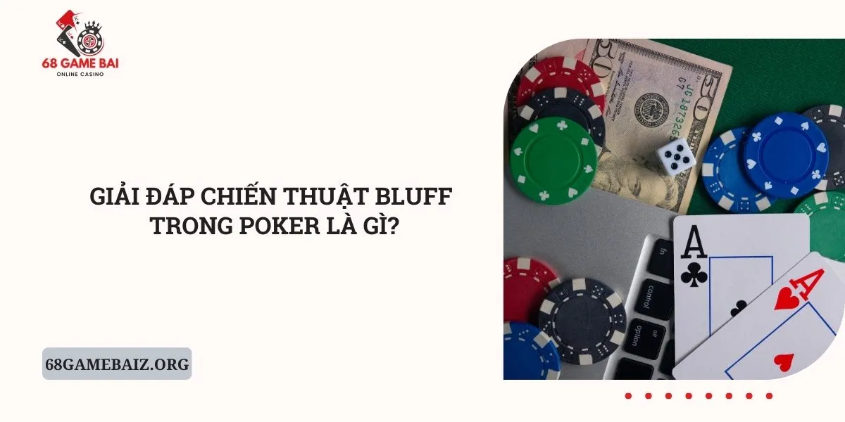 giai-dap-chien-thuat-bluff-trong-poker-la-gi