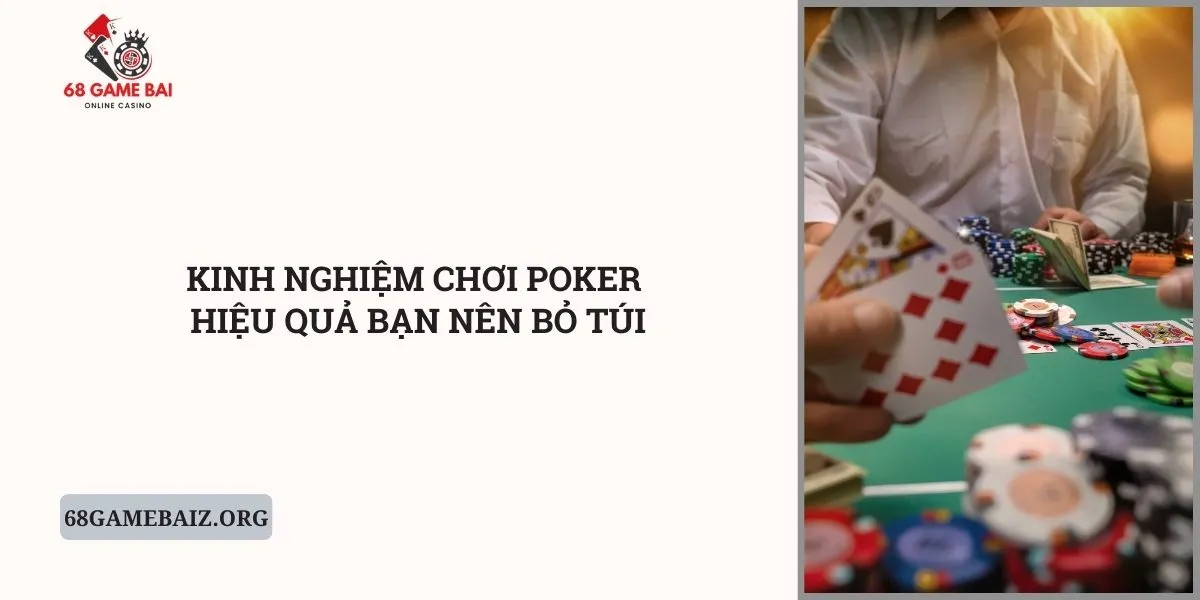 kinh-nghiem-choi-poker-hieu-qua-ban-nen-bo-tui