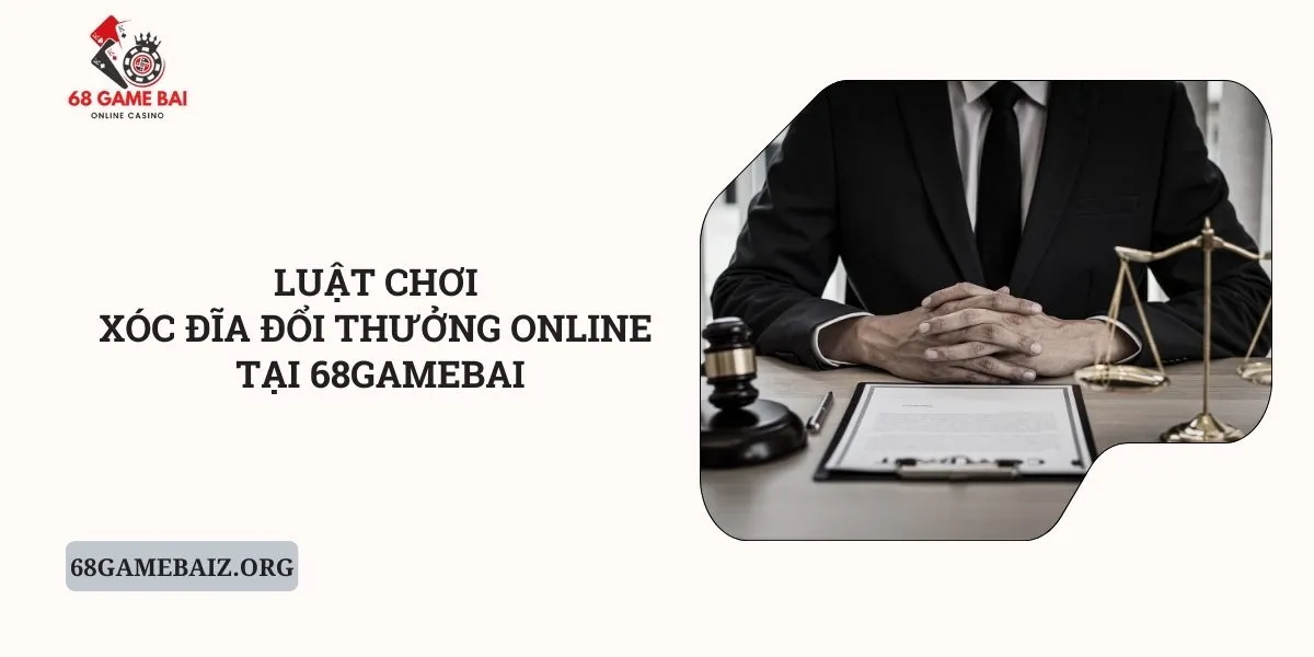 luat-choi-xoc-dia-doi-thuong-online-tai-68gamebai